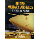 British Military Airfields Then & Now by Leo Marriott