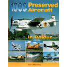 1000 Preserved Aircraft in Colour by Gerry Manning